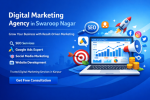 Digital Marketing Agency in Swaroop Nagar: Your Local Growth Partner in the Heart of Kanpur
